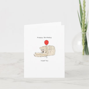 Birthday Card, Happy Birthday, Bread, I Loaf You Card