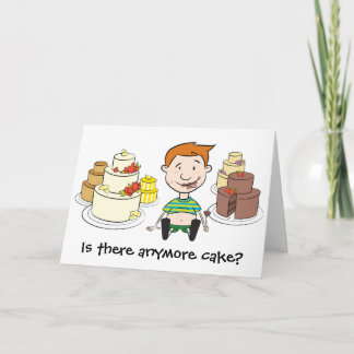 Birthday Card - Is there anymore cake?