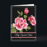 Birthday Card-My Special Sister Card<br><div class="desc">Birthday card is shown with a black background and pretty pink roses. 
Customize this card or buy as is. 
Card has a special message inside.</div>