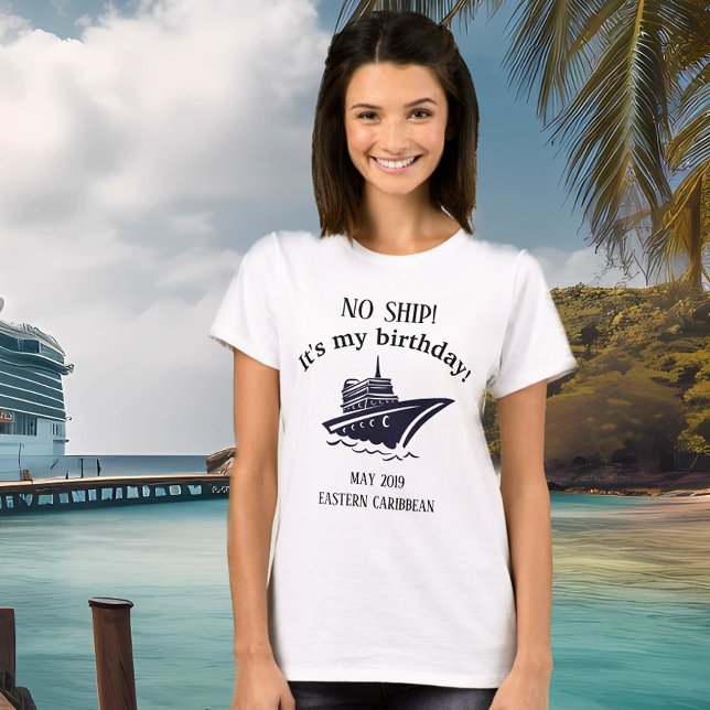Birthday Celebration No Ship Trip Vacation T-Shirt (Creator Uploaded)