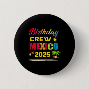 Birthday Crew Mexico 2025 Cruise Vacation Trip Mat 2 Inch Round Button