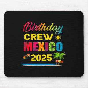 Birthday Crew Mexico 2025 Cruise Vacation Trip Mat Mouse Pad