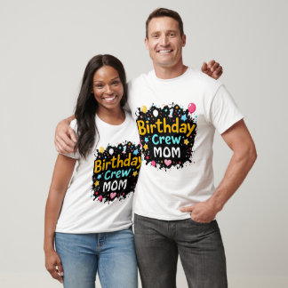 Birthday Crew T-Shirt | Mom or Dad Matching Family