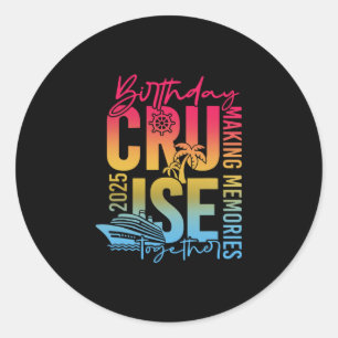 Birthday Cruise 2025 Making Memories Together Fami Classic Round Sticker