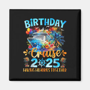 Birthday Cruise 2025 Making Memories Together Fami Magnet