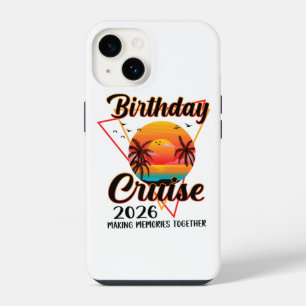 Birthday Cruise 2026 Making Memories Together  iPhone 14 Case
