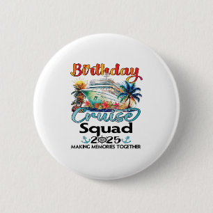 Birthday Cruise Squad 2025 Friends Family Vacation 2 Inch Round Button