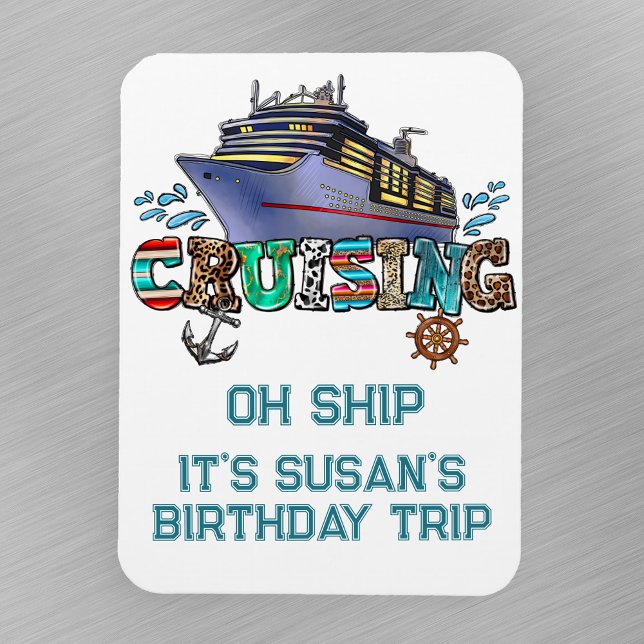 Birthday Cruising Personalized Oh Ship Magnet (Creator Uploaded)