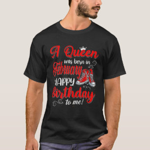 Birthday Cute Queen Funny Any Age Bday February Gi T-Shirt