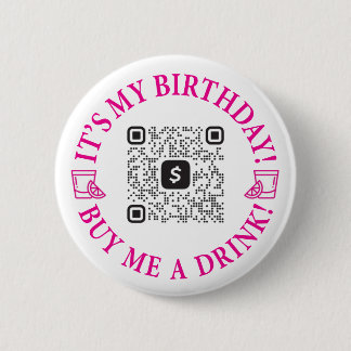 Birthday Drinks Buttons, Venmo or Cash App QR Code 2 Inch Round Button