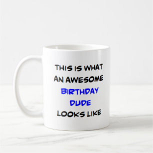 birthday dude, awesome coffee mug