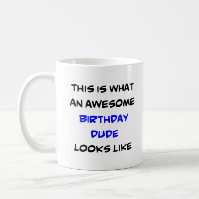 birthday dude, awesome coffee mug (Left)