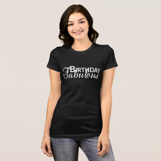 Birthday Fabulous Shirt with White Text