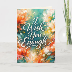 Birthday Floral and Wish You Enough Text Card