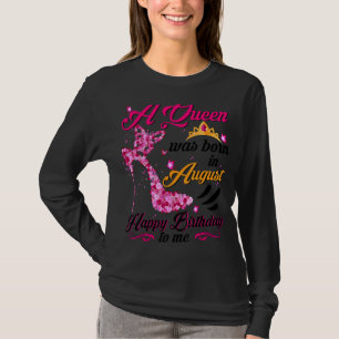 Birthday For Black Women Queens Are Born In Augus T-Shirt