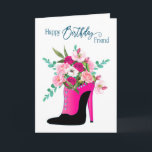 Birthday friend Beautiful Flowers High Heel Shoe Card<br><div class="desc">See the same image on other products and categories in greeting cards</div>