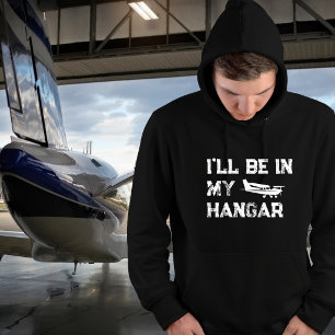 Birthday Funny ‘I’ll be in hangar’ Airplane Pilot  Hoodie