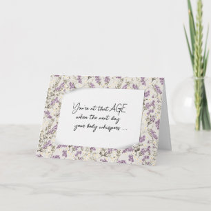Birthday Getting Old Humor Lavender Flowers Card