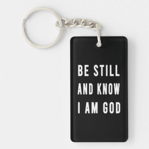 Birthday Gift Be Still And Know I Am Go Keychain