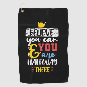 Birthday Gift Believe You Can Golf Towel
