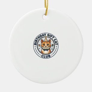 Birthday Gift Cat Cat Lover Gift - Birthday Gift C Ceramic Ornament