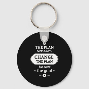 Birthday Gift Change The Plan But Never The Goal Keychain