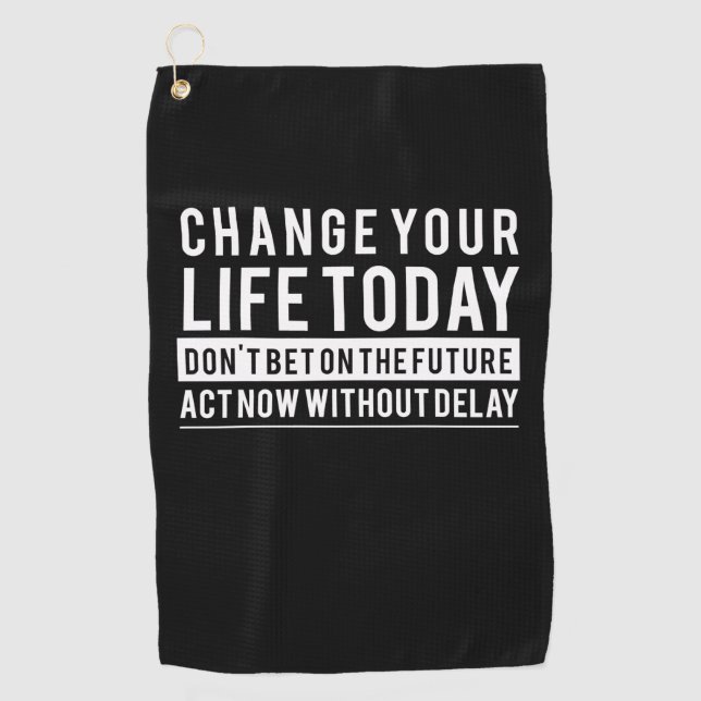 Birthday Gift Change Your Life Today Golf Towel (Front)