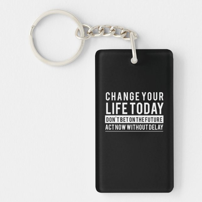 Birthday Gift Change Your Life Today Keychain (Front)