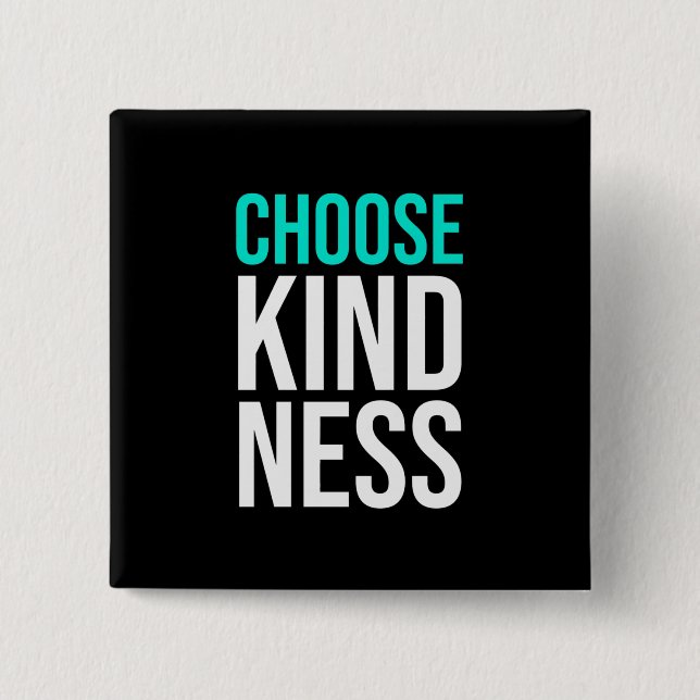 Birthday Gift Choose Kindness 2 Inch Square Button (Front)