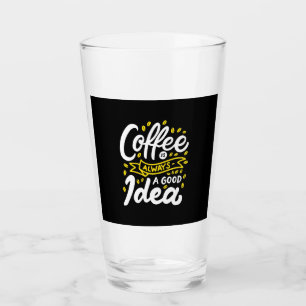 Birthday Gift Coffee Is Always A Good Idea Glass