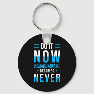 Birthday Gift Do It Now Keychain