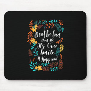 Birthday Gift Do Not Be Sad Mouse Pad