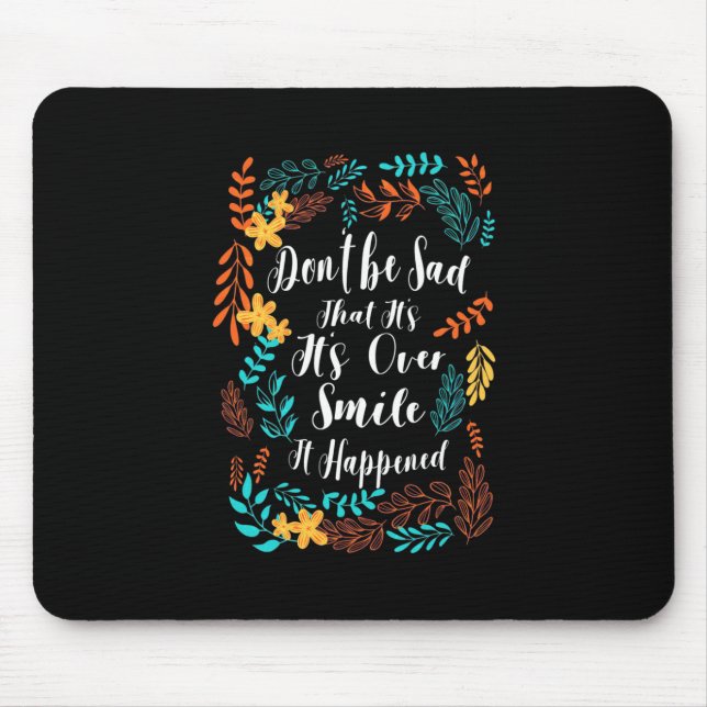 Birthday Gift Do Not Be Sad Mouse Pad (Front)