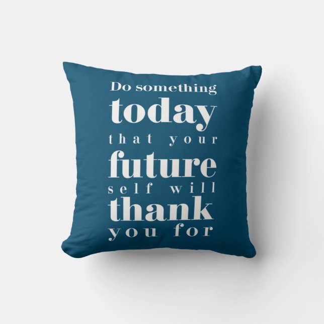 Birthday Gift Do Something Today Throw Pillow (Front)