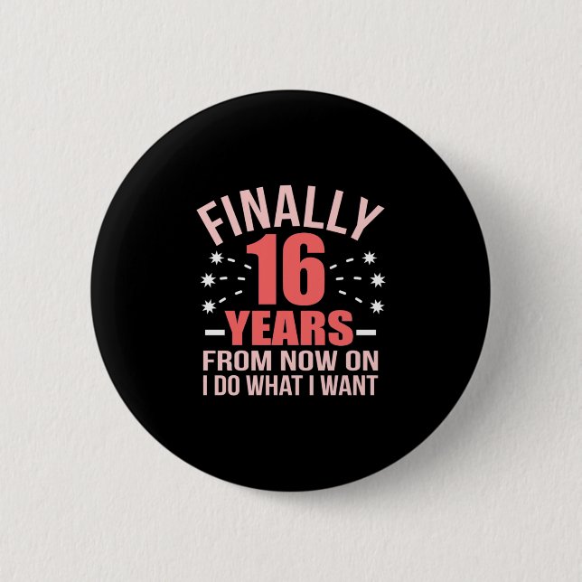 Birthday Gift | Finally 16 Years Old 2 Inch Round Button (Front)