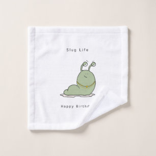 Birthday gift, funny birthday, slug life  wash cloth