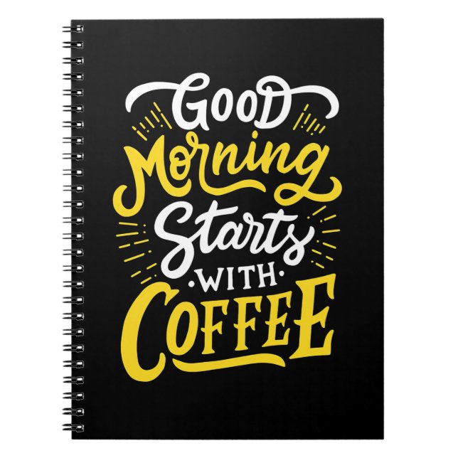 Birthday Gift Good Morning Start With Coffee Notebook (Front)