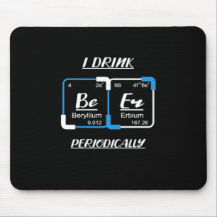 Birthday Gift I Drink Beer Periodically Mouse Pad