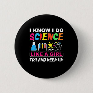 Birthday Gift I Know I Do Science Like A Girl 2 Inch Round Button