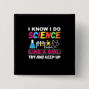 Birthday Gift   I Know I Do Science Like A Girl 2 Inch Square Button