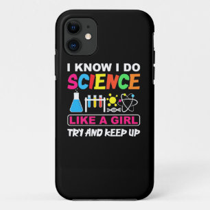 Birthday Gift I Know I Do Science Like A Girl iPhone 11 Case