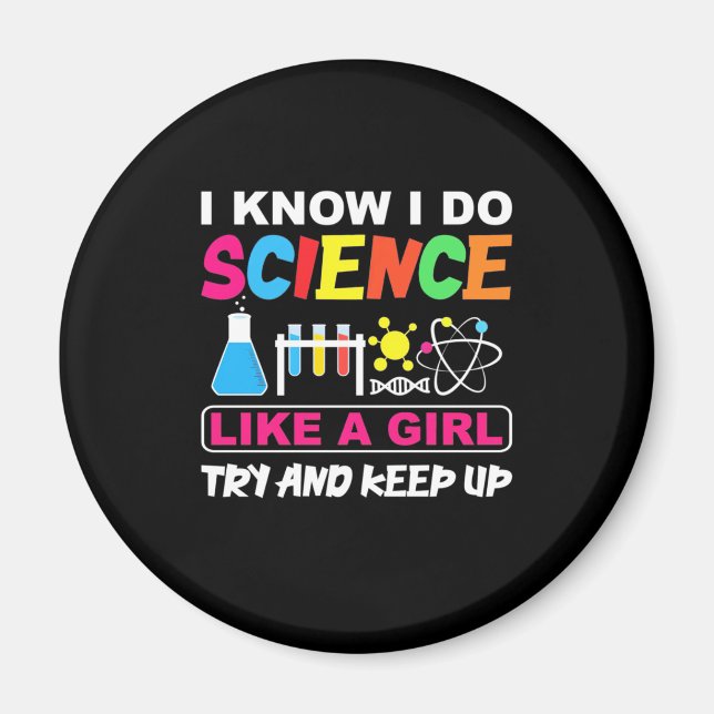 Birthday Gift | I Know I Do Science Like A Girl Magnet (Front)
