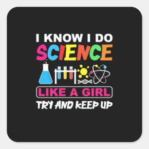 Birthday Gift   I Know I Do Science Like A Girl Square Sticker