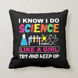 Birthday Gift   I Know I Do Science Like A Girl Throw Pillow