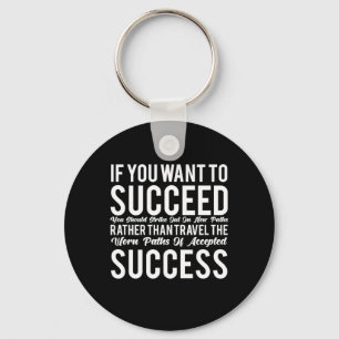 Birthday Gift If You Want To Success Keychain