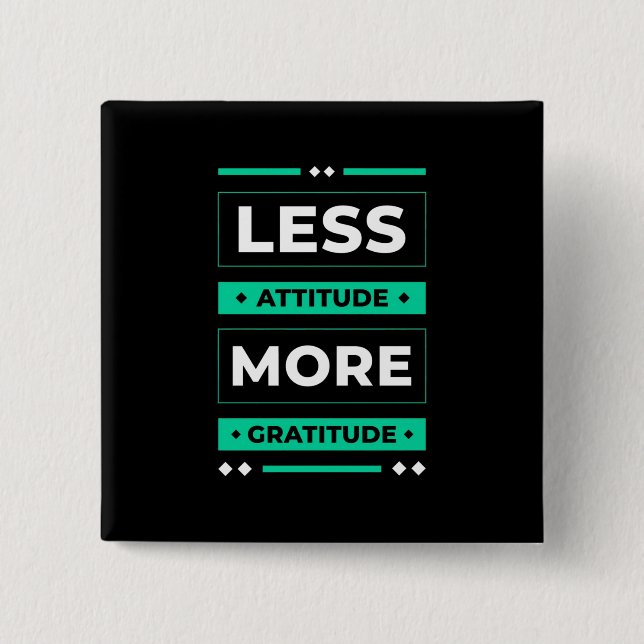 Birthday Gift Less Attitude More Gratitude 2 Inch Square Button (Front)
