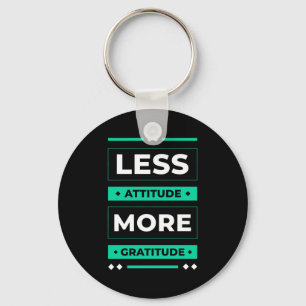 Birthday Gift Less Attitude More Gratitude Keychain
