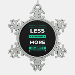 Birthday Gift Less Attitude More Gratitude Snowflake Pewter Christmas Ornament