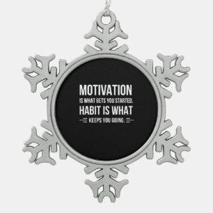 Birthday Gift Motivation Is What Gets You Started Snowflake Pewter Christmas Ornament