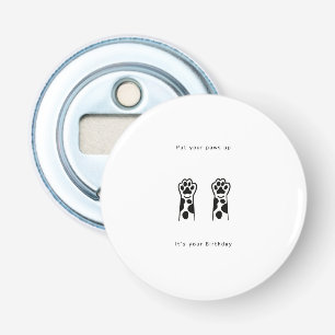 Birthday gift, put your paws up. Fun birthday Bottle Opener
